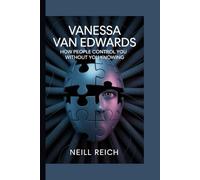 Vanessa Van Edwards: How People Control You Without You Knowing