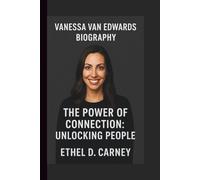 VANESSA VAN EDWARDS: THE POWER OF CONNECTION: UNLOCKING PEOPLE