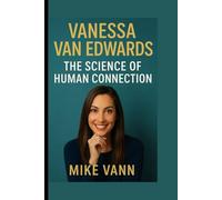 VANESSA VAN EDWARDS: The Science of Human Connection
