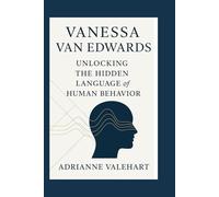 Vanessa Van Edwards: Unlocking the Hidden Language of Human Behavior