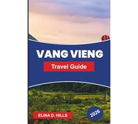 VANG VIEN Travel Guide 2026: Explore Limestone Mountains, River Activities, Caves, Outdoor Adventures, and Practical Tips for Your Laos Trip