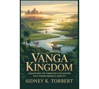 VANGA KINGDOM: Unearthing the Forgotten Civilization That Forged Bengal’s Identity (History of Asian Countries)