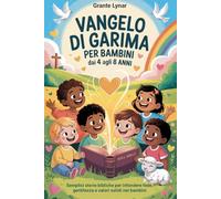 Vangelo di Garima Per Bambini dai 4 agli 8 anni: Semplici storie bibliche per infondere fede, gentilezza e valori solidi nei bambini