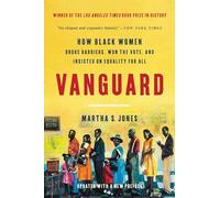 Vanguard: How Black Women Broke Barriers, Won the Vote, and Insisted on Equality for All