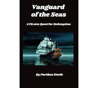 Vanguard of the Seas: A Pirates Quest for Redemption