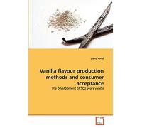 Vanilla flavour production methods and consumer acceptance: The development of 500 years vanilla