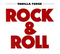 Vanilla Fudge - Rock & Roll (Remastered Edition)
