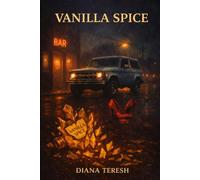 Vanilla Spice: Desire Doesn’t Ask Permission (Lovers & Liars: Dinka Doll Series)