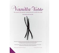 Vanilla Table: The Essence of Exquisite Cooking from the Worldâ€™s Best Chefs