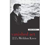 Vanished Act: The Life and Art of Weldon Kees