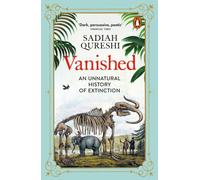 Vanished : An Unnatural History of Extinction