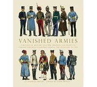 Vanished Armies: A Record of Military Uniform Observed and Drawn in Various European Countries During the Years 1907 to 1914.: No. 1 (Shire General)