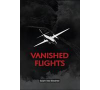 Vanished Flights: 100 True Stories of Missing Aircraft Mysteries: 8 (Disasters and Accidents)