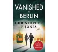 Vanished in Berlin: Mystery set in 1931 (Berlin Tales Book 2)