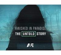 Vanished in Paradise: The Untold Story Season 1