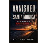 Vanished in Santa Monica: The Disappearance of Donald Izzett Jr.