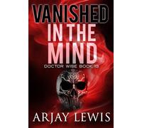 Vanished In The Mind: Doctor Wise Book 13