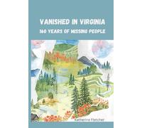 VANISHED IN VIRGINIA: 160 Years of Missing People