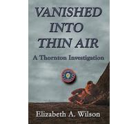 Vanished Into Thin Air (A Thornton Investigation)