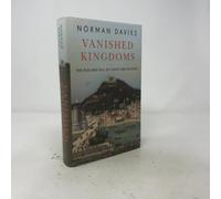 Vanished Kingdoms: The Rise and Fall of States and Nations