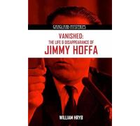 VANISHED: The Life & Disappearance of Jimmy Hoffa (Gangland Mysteries)
