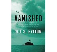 Vanished: The Sixty-Year Search for the Missing Men of World War II