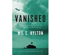 Vanished: The Sixty Year Search for the Missing Men of World War II
