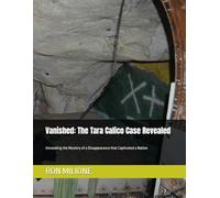 Vanished: The Tara Calico Case Revealed: Unraveling the Mystery of a Disappearance that Captivated a Nation