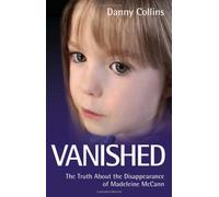 Vanished: The Truth About the Disappearance of Madeleine McCann by Danny Collins (2008)