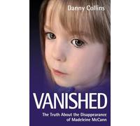 Vanished - The Truth About The Disappearance Of Madeline Mccann