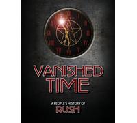 Vanished Time : A People's History of Rush