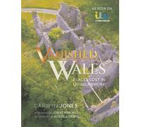 Vanished Wales : Places Lost in Living Memory