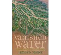 Vanished Water : Imperialism, Capital, and Rural Ecologies in Late-Colonial Kenya