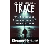 Vanished Without a Trace: The Mysterious Disappearance of Lauren Spierer