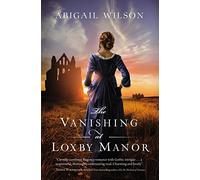 VANISHING AT LOXBY MANOR SC: A Regency Mystery