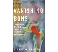 Vanishing Bone: Conquering a Stealth Disease Caused by Total Hip Replacements