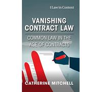 Vanishing Contract Law: Common Law in the Age of Contracts (Law in Context)