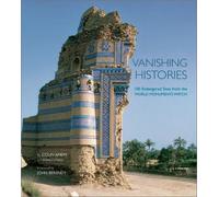Vanishing Histories: 100 Endangered Sites from the World Monuments Watch
