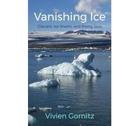 Vanishing Ice - Glaciers, Ice Sheets, and Rising Seas