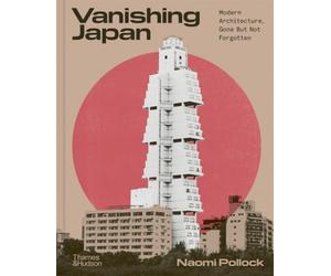 Vanishing Japan: Modern Architecture, Gone But Not Forgotten