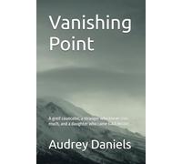 Vanishing Point: A greif councelor, a stranger who knows too much, and a daughter who came back wrong. (The Harwick Trilogy)