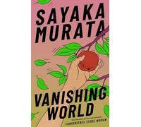 Vanishing World: by Sayaka Murata