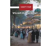 Vanity Fair: A Novel Without a Hero (Annotated)