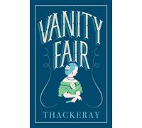 Vanity Fair : Annotated Edition (Alma Classics Evergreens)