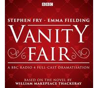 Vanity Fair: BBC Radio 4 full-cast dramatisation (Unabridged edition)