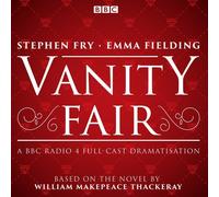 BBC – Vanity Fair – BBC Radio 4 full-cast dramatisation – Unabridged edition