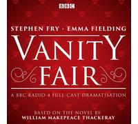 BBC – Vanity Fair – BBC Radio 4 full-cast dramatisation – Unabridged edition