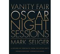 Vanity Fair: Oscar Night Sessions: A Decade of Portraits from the After Party