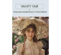 Vanity Fair: Regency England at its Most Dazzling and Ruthless