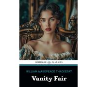 Vanity Fair: The 1848 English Classic Literature Novel